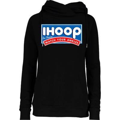 ihoop I Hoop So Please Watch Your Ankles Funny Basketball Womens Funnel Neck Pullover Hood