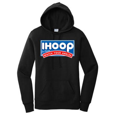 ihoop I Hoop So Please Watch Your Ankles Funny Basketball Women's Pullover Hoodie