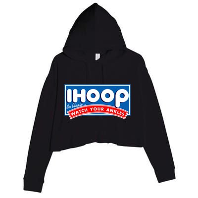 ihoop I Hoop So Please Watch Your Ankles Funny Basketball Crop Fleece Hoodie