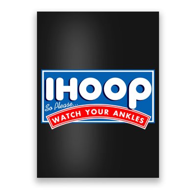 ihoop I Hoop So Please Watch Your Ankles Funny Basketball Poster