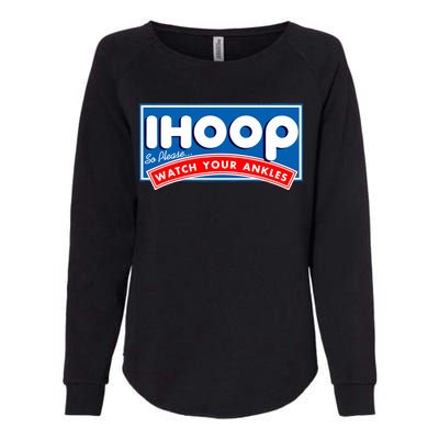 ihoop I Hoop So Please Watch Your Ankles Funny Basketball Womens California Wash Sweatshirt