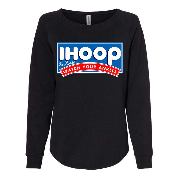 ihoop I Hoop So Please Watch Your Ankles Funny Basketball Womens California Wash Sweatshirt