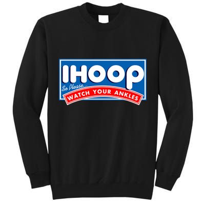ihoop I Hoop So Please Watch Your Ankles Funny Basketball Tall Sweatshirt