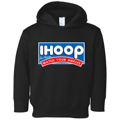 ihoop I Hoop So Please Watch Your Ankles Funny Basketball Toddler Hoodie