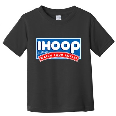 ihoop I Hoop So Please Watch Your Ankles Funny Basketball Toddler T-Shirt