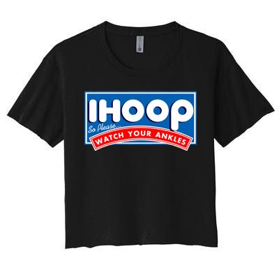 ihoop I Hoop So Please Watch Your Ankles Funny Basketball Women's Crop Top Tee