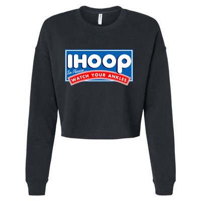 ihoop I Hoop So Please Watch Your Ankles Funny Basketball Cropped Pullover Crew
