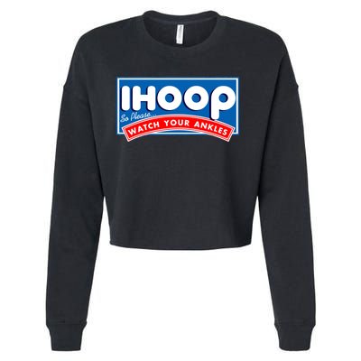 ihoop I Hoop So Please Watch Your Ankles Funny Basketball Cropped Pullover Crew