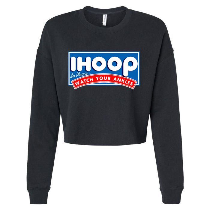 ihoop I Hoop So Please Watch Your Ankles Funny Basketball Cropped Pullover Crew