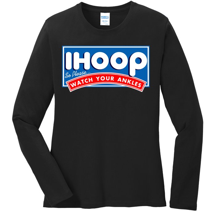 ihoop I Hoop So Please Watch Your Ankles Funny Basketball Ladies Long Sleeve Shirt