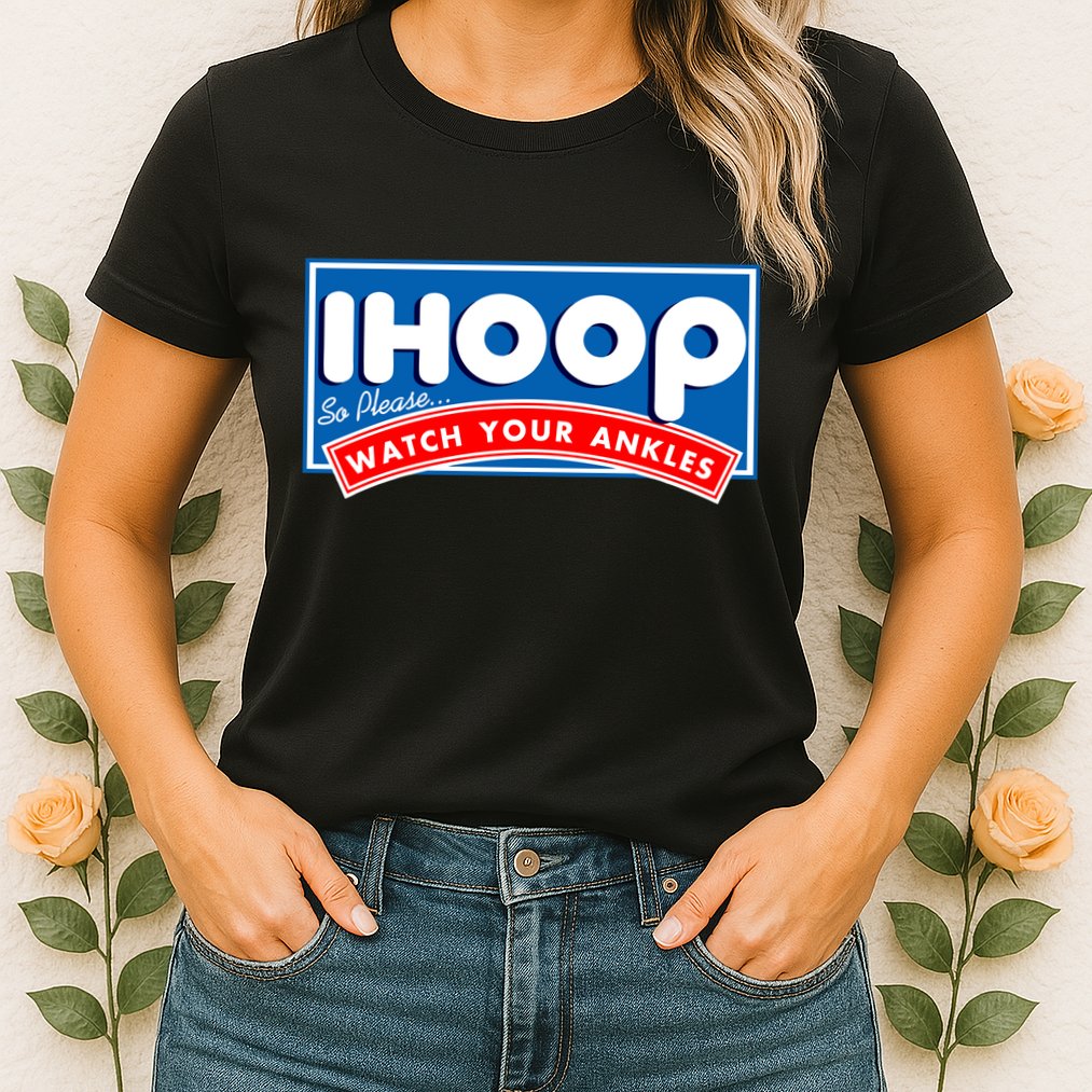 ihoop I Hoop So Please Watch Your Ankles Funny Basketball Womens T-Shirt