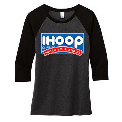 ihoop I Hoop So Please Watch Your Ankles Funny Basketball Women's Tri-Blend 3/4-Sleeve Raglan Shirt