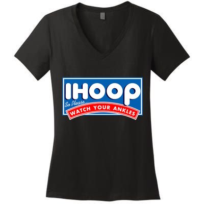 ihoop I Hoop So Please Watch Your Ankles Funny Basketball Women's V-Neck T-Shirt