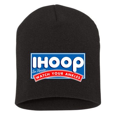 ihoop I Hoop So Please Watch Your Ankles Funny Basketball Short Acrylic Beanie