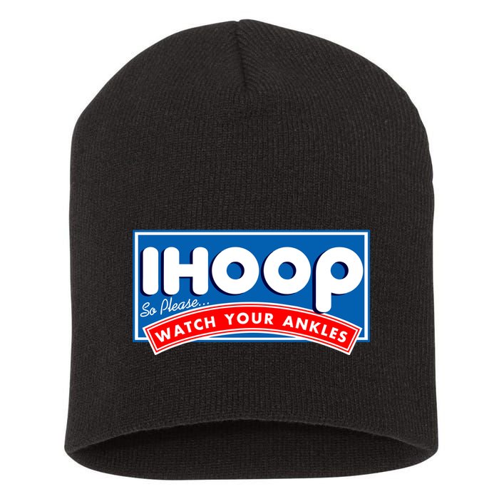 ihoop I Hoop So Please Watch Your Ankles Funny Basketball Short Acrylic Beanie