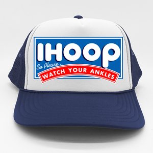 ihoop I Hoop So Please Watch Your Ankles Funny Basketball Trucker Hat