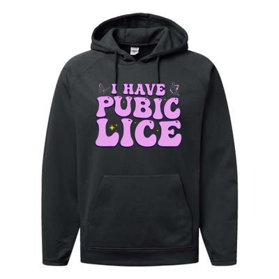 I Have Pubic Lice Funny Retro Offensive Inappropriate Performance Fleece Hoodie