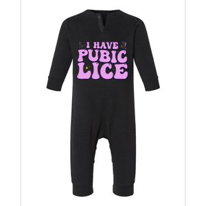 I Have Pubic Lice Funny Retro Offensive Inappropriate Infant Fleece One Piece