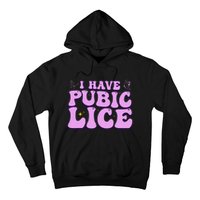 I Have Pubic Lice Funny Retro Offensive Inappropriate Hoodie