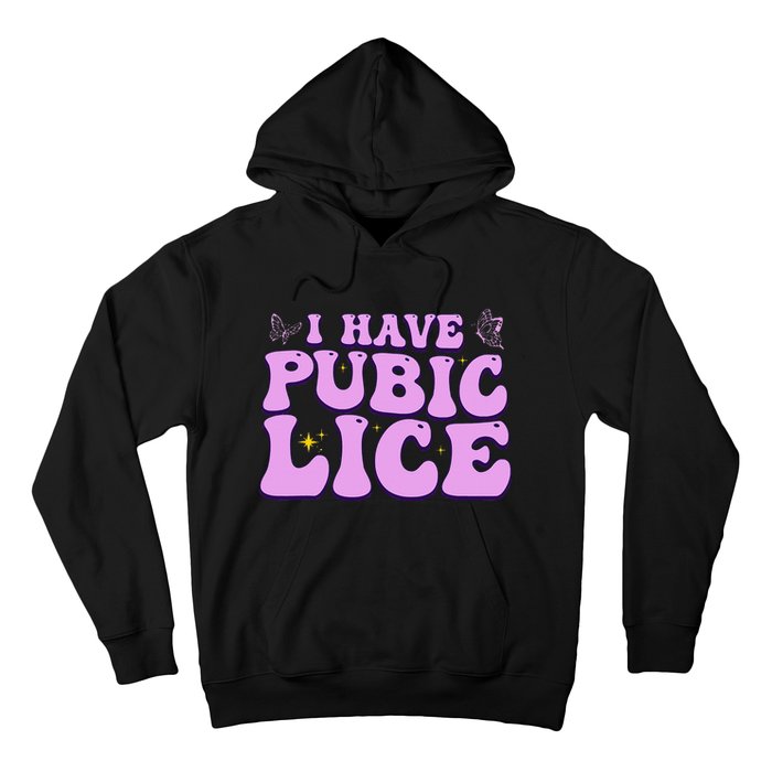 I Have Pubic Lice Funny Retro Offensive Inappropriate Hoodie