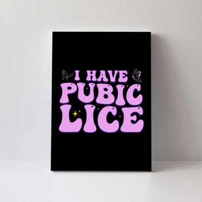 I Have Pubic Lice Funny Retro Offensive Inappropriate Canvas