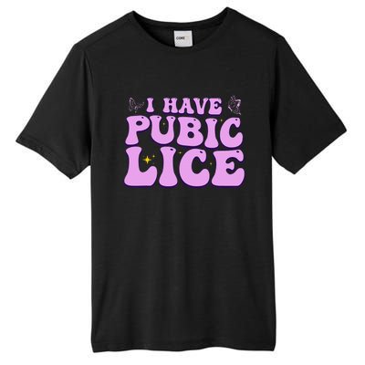 I Have Pubic Lice Funny Retro Offensive Inappropriate Tall Fusion ChromaSoft Performance T-Shirt