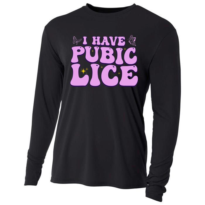 I Have Pubic Lice Funny Retro Offensive Inappropriate Cooling Performance Long Sleeve Crew