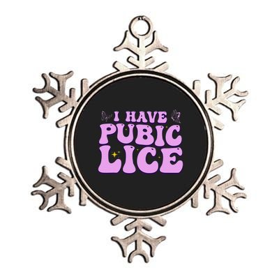 I Have Pubic Lice Funny Retro Offensive Inappropriate Metallic Star Ornament