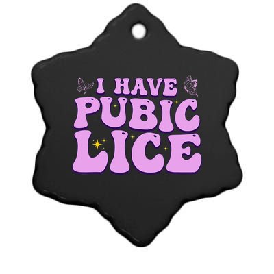 I Have Pubic Lice Funny Retro Offensive Inappropriate Ceramic Star Ornament