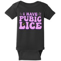 I Have Pubic Lice Funny Retro Offensive Inappropriate Baby Bodysuit