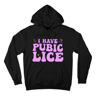 I Have Pubic Lice Funny Retro Offensive Inappropriate Tall Hoodie