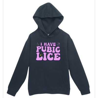 I Have Pubic Lice Funny Retro Offensive Inappropriate Urban Pullover Hoodie