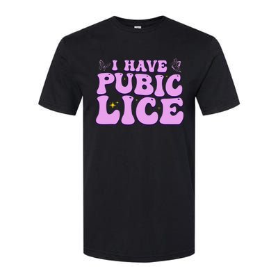 I Have Pubic Lice Funny Retro Offensive Inappropriate Softstyle® CVC T-Shirt