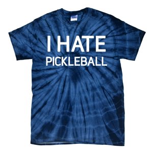 I Hate Pickleball Funny Jokes Sarcastic Best Gift Tie-Dye T-Shirt