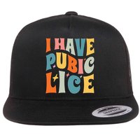 I Have Pubic Lice Funny Retro Inappropriate Flat Bill Trucker Hat