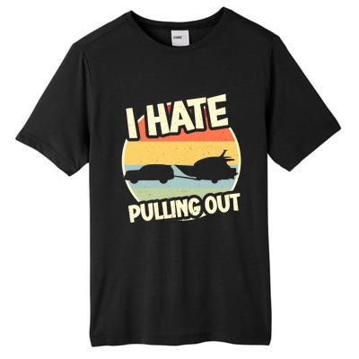 I Hate Pulling Out Sarcastic Say Boating Fishing Watersport Tall Fusion ChromaSoft Performance T-Shirt