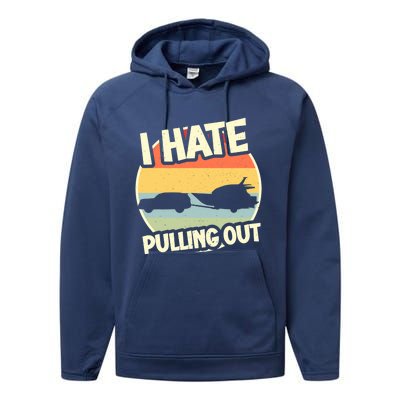 I Hate Pulling Out Sarcastic Say Boating Fishing Watersport Performance Fleece Hoodie