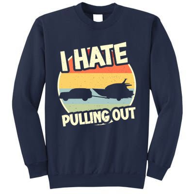 I Hate Pulling Out Sarcastic Say Boating Fishing Watersport Sweatshirt