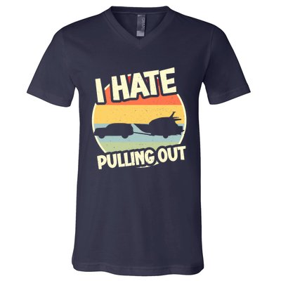 I Hate Pulling Out Sarcastic Say Boating Fishing Watersport V-Neck T-Shirt