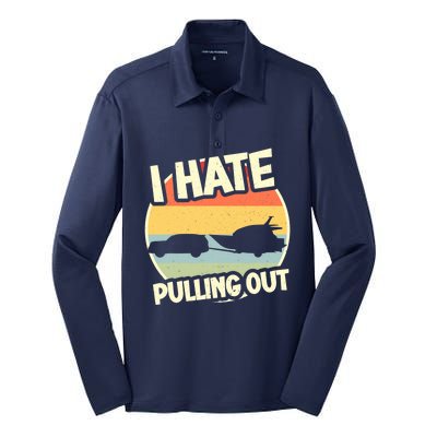 I Hate Pulling Out Sarcastic Say Boating Fishing Watersport Silk Touch Performance Long Sleeve Polo