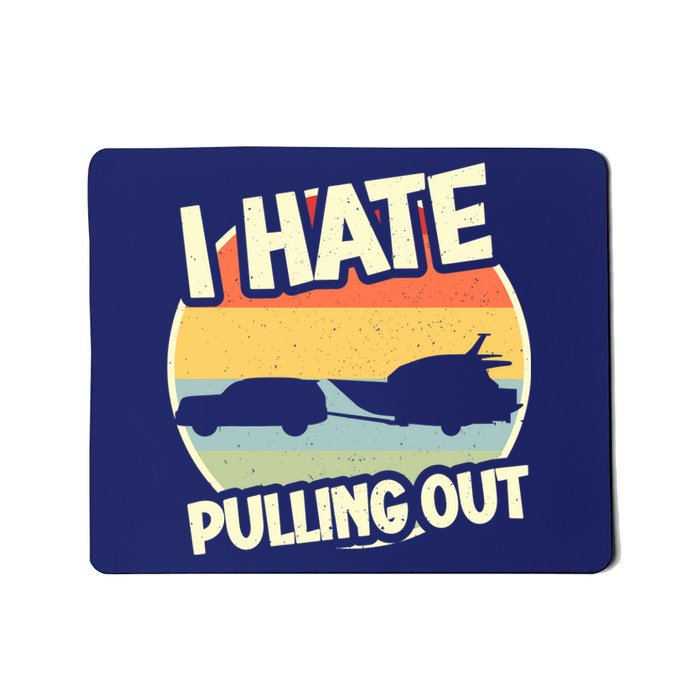 I Hate Pulling Out Sarcastic Say Boating Fishing Watersport Mousepad