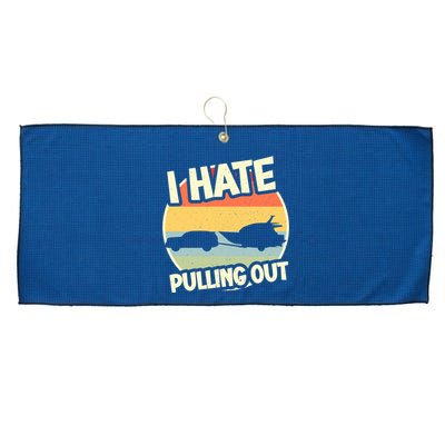 I Hate Pulling Out Sarcastic Say Boating Fishing Watersport Large Microfiber Waffle Golf Towel