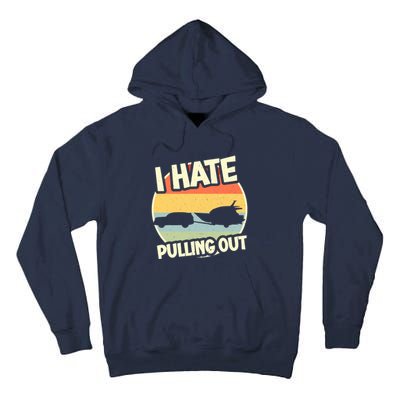 I Hate Pulling Out Sarcastic Say Boating Fishing Watersport Tall Hoodie