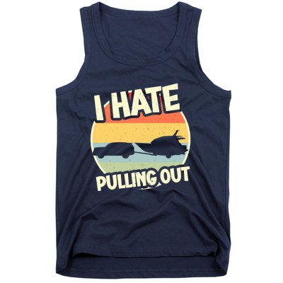 I Hate Pulling Out Sarcastic Say Boating Fishing Watersport Tank Top