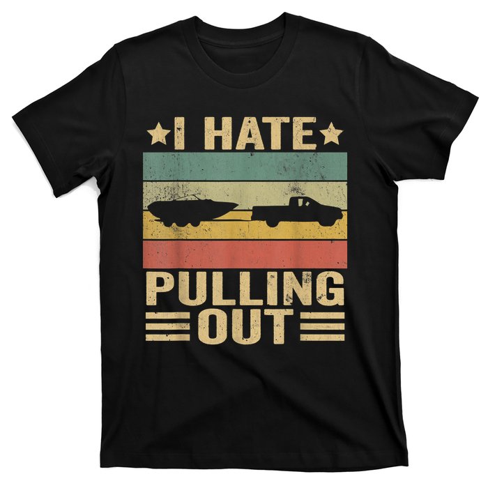 I Hate Pulling Out Funny Boat Captain T-Shirt