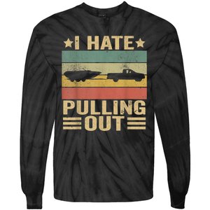 I Hate Pulling Out Funny Boat Captain Tie-Dye Long Sleeve Shirt