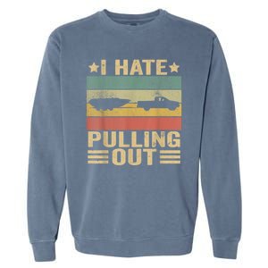 I Hate Pulling Out Funny Boat Captain Garment-Dyed Sweatshirt