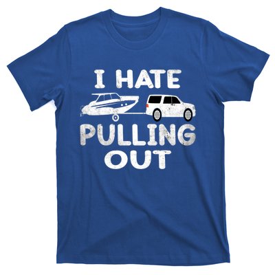 I Hate Pulling Out Retro Boating Boat Captain Cool Gift T-Shirt