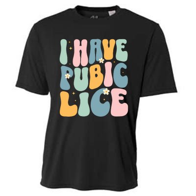 I Have Pubic Lice Funny Offensive Inappropriate Meme Cooling Performance Crew T-Shirt