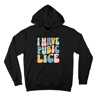 I Have Pubic Lice Funny Offensive Inappropriate Meme Hoodie